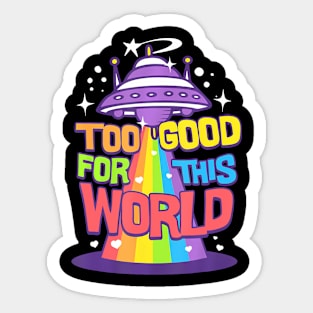 Too Good For This World!  Gaylien and Alien LGBT UFO Sticker